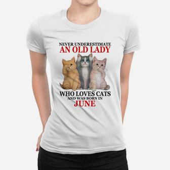 Never Underestimate An Old Lady Who Loves Cats - June Sweatshirt Women T-shirt | Crazezy DE