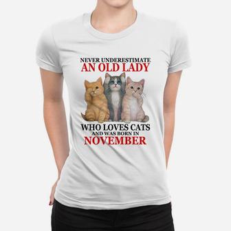 Never Underestimate An Old Lady Who Loves Cats - November Women T-shirt | Crazezy AU