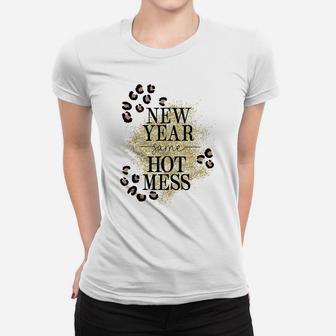 New Year Same Hot Mess And Happy New Year Women T-shirt | Crazezy