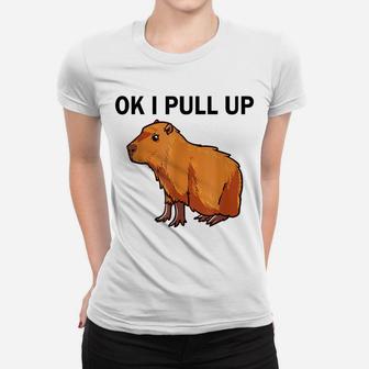 Ok I Pull Up Funny Capybara Dank Meme Women T-shirt | Crazezy