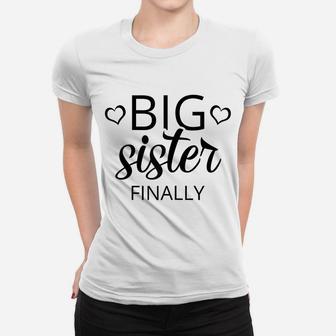 Older Sibling Big Sister Finally Shirt Gift New Baby Reveal Women T-shirt | Crazezy