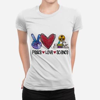 Peace Love Science Funny Teacher Sweatshirt Women T-shirt | Crazezy AU