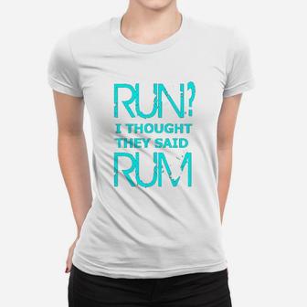 Performance Dry Sports Runners Run I Thought They Said Rum Women T-shirt | Crazezy AU