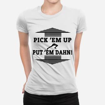 Pick Em Up Put Em Dahn Women T-shirt | Crazezy UK