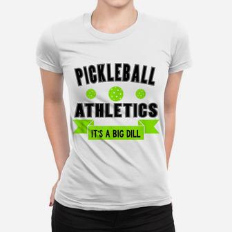 Pickleball Athletics It's A Dig Dill Tee Shirt Women T-shirt | Crazezy DE
