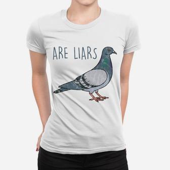 Pigeons Are Liars Aren't Real Spies Birds Pun Women T-shirt | Crazezy DE