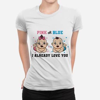 Pink Or Blue I Already Love You Gender Reveal Baby Shower Women T-shirt | Crazezy CA