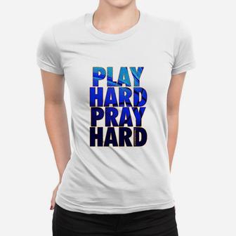 Play Hard Pray Hard Women T-shirt - Thegiftio