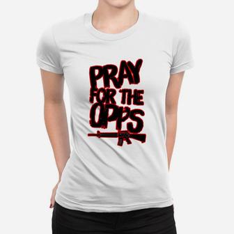 Pray For The Opps Women T-shirt | Crazezy