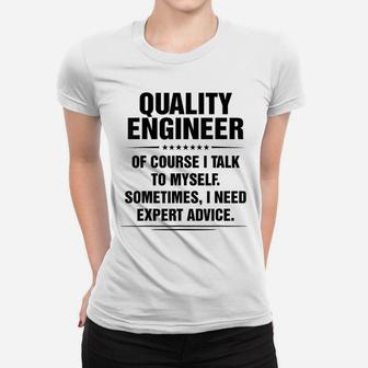 Quality Engineer I Need Expert Advice Funny Job Titles Women T-shirt | Crazezy