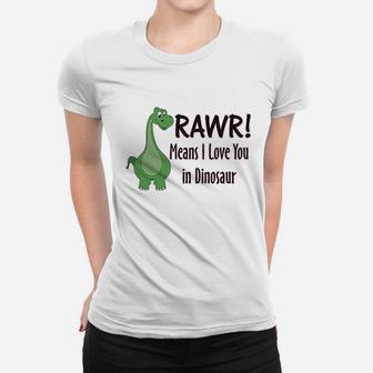 Rawr Means I Love You In Dinosaur Dino Women T-shirt | Crazezy