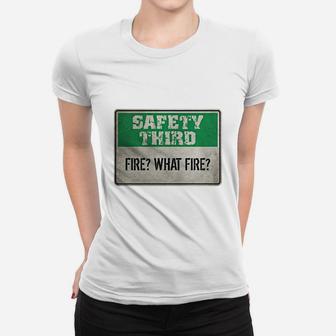 Safety Third Fire What Fire T-shirts Women T-shirt - Thegiftio UK