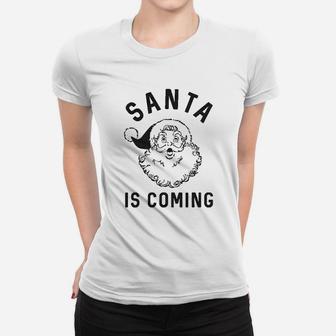 Santa Is Coming Women T-shirt | Crazezy