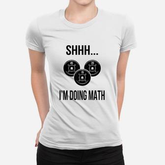 Shhh I Am Doing Math Gym Fitness Math Women T-shirt | Crazezy
