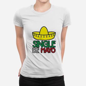 Single De Mayo Funny Cinco De Mayo Women T-shirt | Crazezy UK