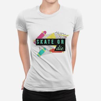 Skate Or Die Retro 90'S Style Skater Skateboard Silhouette Women T-shirt | Crazezy