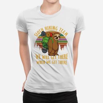 Sloth Hiking Team We'll Get There When We Get There Women T-shirt | Crazezy