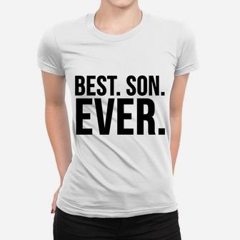 Son Funny Gift - Best Son Ever Women T-shirt | Crazezy AU