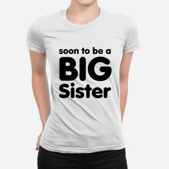 Soon To Be A Big Sister Women T-shirt | Crazezy CA