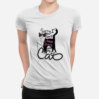 Sorry I Can Not I Have Plan With My Cat Women T-shirt | Crazezy AU