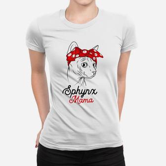 Sphynx Mama Cat Sphinx Hairless Funny Cat Owner Lovers Gift Women T-shirt | Crazezy