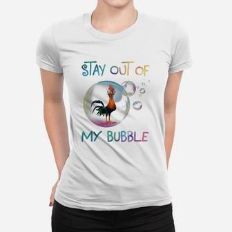 Stay Out Of My Bubble Chicken Lover Shirt Women T-shirt - Thegiftio UK