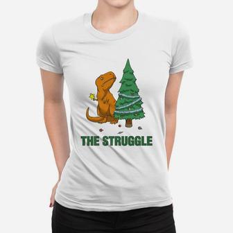 T-Rex Funny Christmas Or Xmas Product The Struggle Women T-shirt | Crazezy