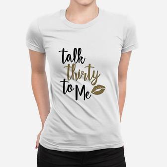 Talk Thirty To Me Women T-shirt | Crazezy DE