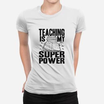 Teaching Is My Superpower Women T-shirt | Crazezy UK