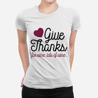 Thanksgiving Party Give Thanks For Wine Women Gift Women T-shirt - Thegiftio UK