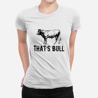 That's Bull Women T-shirt | Crazezy