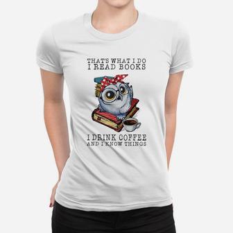 That's What I Do I Read Books I Drink Coffee Owl Women T-shirt | Crazezy