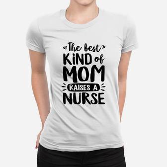 The Best Kind Of Mom Raises A Nurse Shirt Doodle Premium Women T-shirt | Crazezy