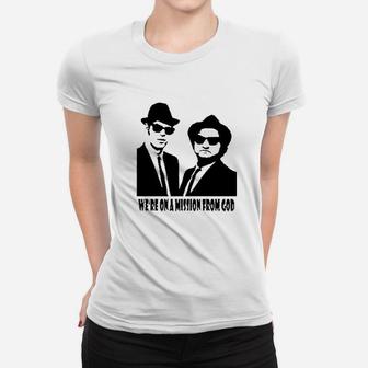 The Blues Brothers Inspired T We Are On A Mission From God Women T-shirt | Crazezy UK