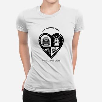 The Greatest Thing You Will Ever Learn Women T-shirt | Crazezy CA