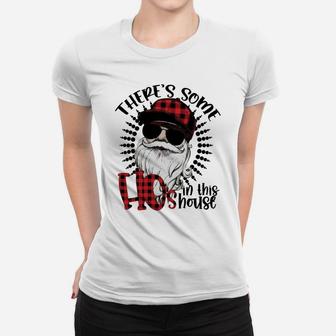 There's Some Hos In This House Funny Santa Claus Christmas Women T-shirt | Crazezy