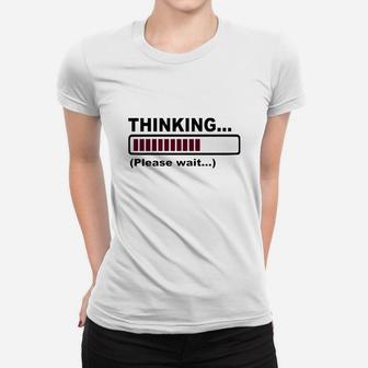 Thinking Please Wait Women T-shirt - Thegiftio