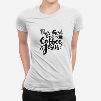 This Girl Runs Off Coffee And Jesus Women T-shirt | Crazezy