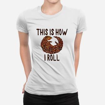 This Is How I Roll Animal Lover Anteater Humor Women T-shirt | Crazezy