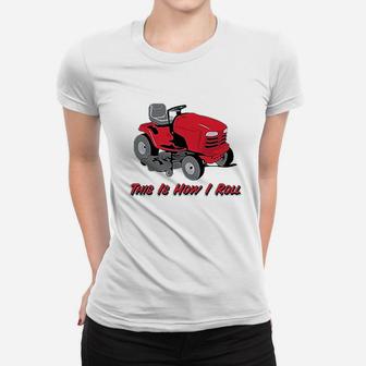 This Is How I Roll Women T-shirt | Crazezy