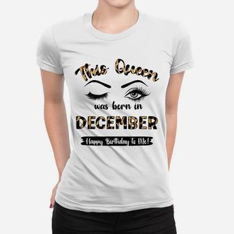 This Queen Was Born In December Girl Birthday Queen Leopard Women T-shirt | Crazezy