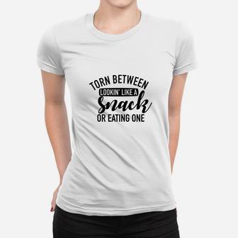 Torn Between Looking Like A Snack Eating One Funny Women T-shirt - Thegiftio