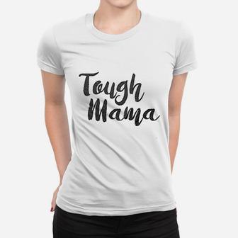 Tough Mama Women T-shirt | Crazezy