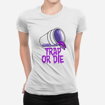 Trap Or Die Women T-shirt | Crazezy UK