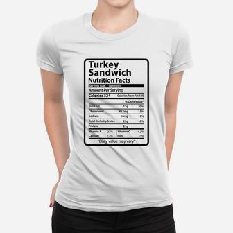 Turkey Sandwich Nutrition Facts Thanksgiving Christmas Food Women T-shirt | Crazezy DE