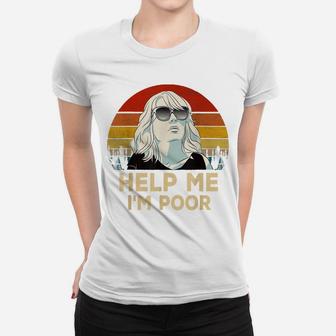 Vintage Retro Help Me Please, I'm Poor, Funny Saying Women T-shirt | Crazezy AU