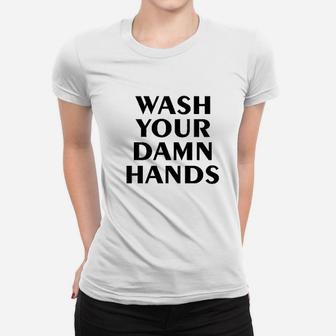 Wash Your Hands Women T-shirt | Crazezy UK