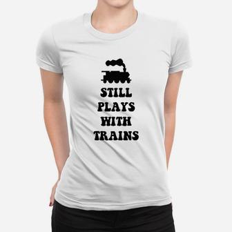 We Match Plays With Trains And Still Plays With Trains Matching Women T-shirt - Thegiftio UK
