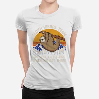 We Will Get There When We Get There Sloth Hiking Team Women T-shirt | Crazezy DE
