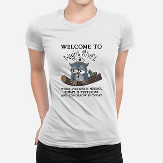 Welcome To Night Shift Where Everday Is Monday Owls Nurse Women T-shirt | Crazezy UK